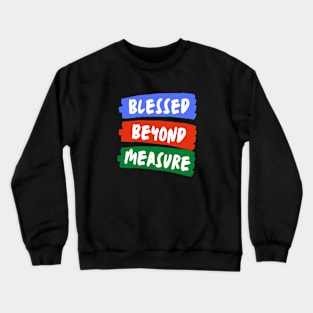 Blessed Beyond Measure | Christian Typography Crewneck Sweatshirt